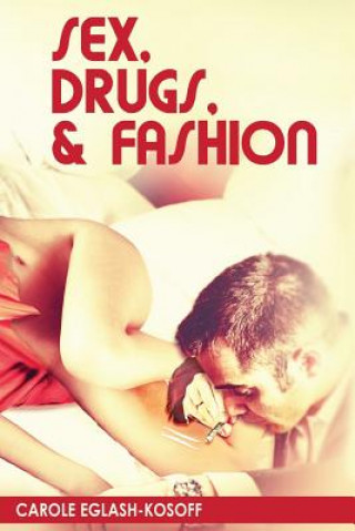 Buch Sex, Drugs& Fashion Carole Eglash-Kosoff