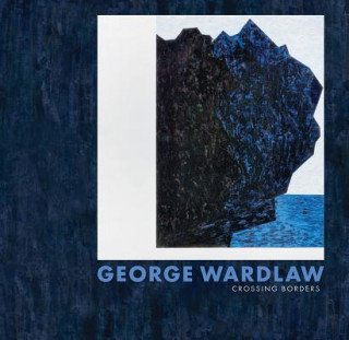 Könyv George Wardlaw: Crossing Borders George M. Wardlaw