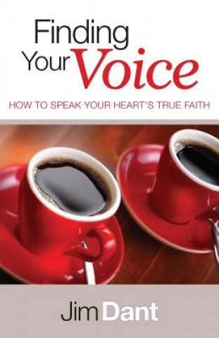 Książka Finding Your Voice: How to Speak Your Heart's True Faith Jim Dant