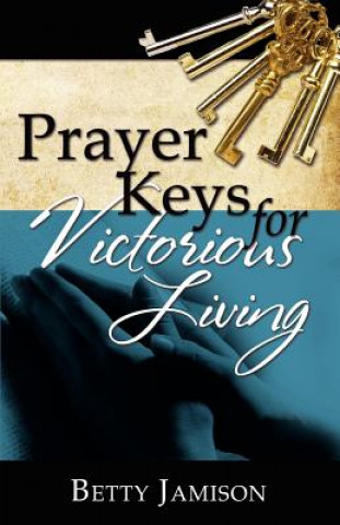 Книга Prayer Keys for Victorious Living Betty Jamison