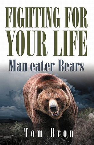 Livre Fighting for Your Life: Man-Eater Bears Tom George Hron