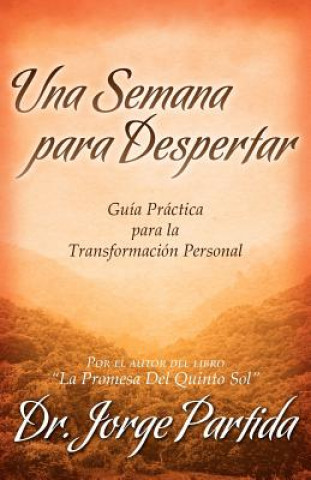 Könyv Una Semana Para Despertar-Gia Practica Para La Transformacion Personal Jorge Partida