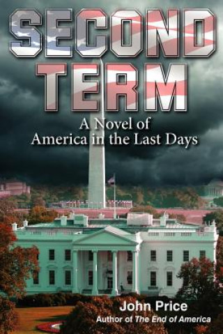 Knjiga Second Term a Novel of America in the Last Days John Price