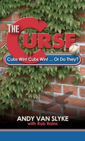 Kniha The Curse: Cubs Win! Cubs Win!... or Do They? Andy Van Slyke