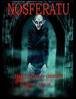 Kniha Nosferatu The Untold Origin Louis John Pecsi