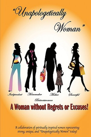 Kniha Unapologetically Woman a Woman Without Regrets or Excuses Desiree Michelle Fleming