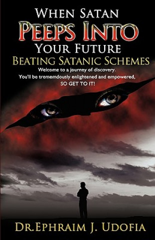Kniha When Satan Peeps Into Your Future Ephraim J. Udofia