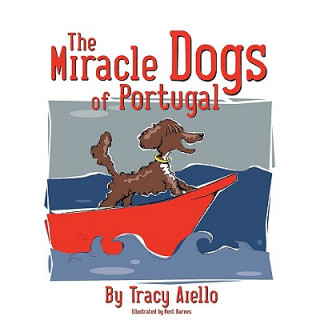 Книга The Miracle Dogs of Portugal Tracy Aiello