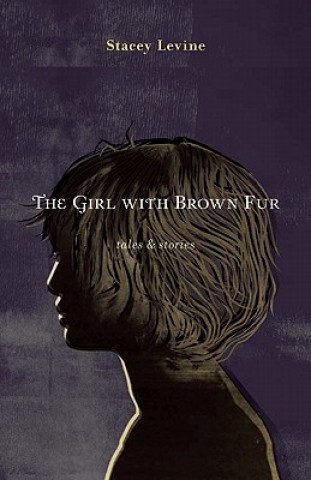 Kniha The Girl with Brown Fur: Tales & Stories Stacey Levine