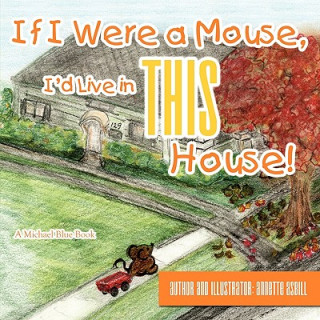 Kniha If I Were a Mouse, I'd Live in THIS House! Annette Asbill