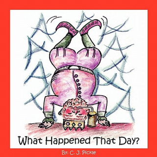 Book What Happened That Day? C. J. Pickle