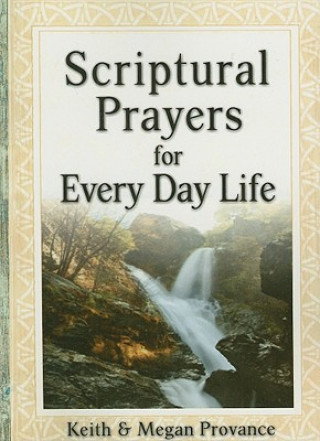 Книга Scriptural Prayers for Everyday Life: Transform Your Life Through Powerful Prayer Keith Provance