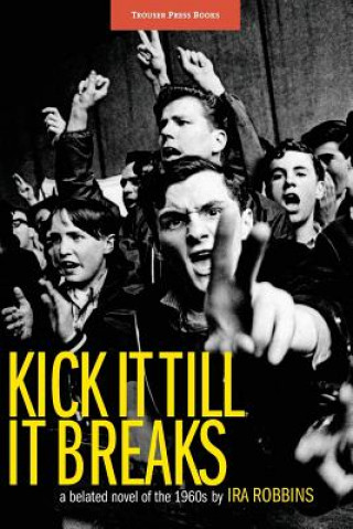 Buch Kick It Till It Breaks Ira Robbins