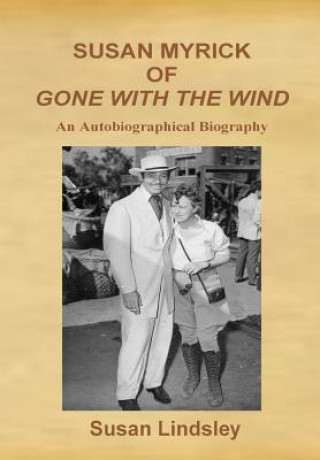 Carte Susan Myrick of Gone with the Wind: An Autobiographical Biography Susan Lindsley
