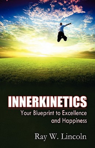 Carte Innerkinetics - Your Blueprint to Success and Happiness Ray W. Lincoln