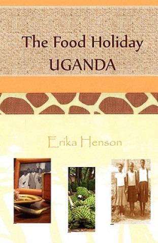 Kniha Food Holiday Uganda Erika Henson