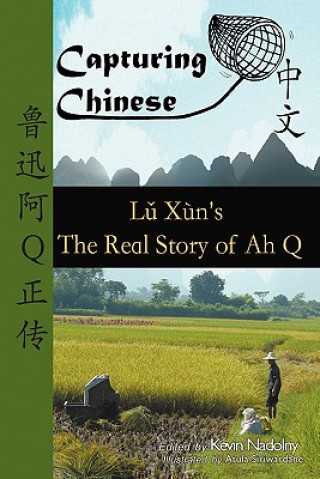 Carte Capturing Chinese The Real Story of Ah Q Lu Xun