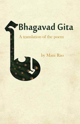 Könyv Bhagavad Gita: A Translation of the Poem Mani Rao