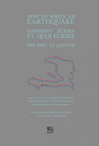 Kniha How to Write an Earthquake: Comment Ecrire Et Quoi Ecrire / Mo Pou 12 Janvye Natasa Durovicova
