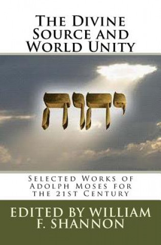 Livre The Divine Source and World Unity: Selected Works of Adolph Moses for the 21st Century Adolph Moses