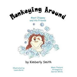 Книга Monkeying Around: Meet Chippey and His Friends Kimberly Smith