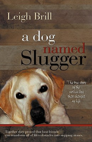 Kniha A Dog Named Slugger Leigh Brill