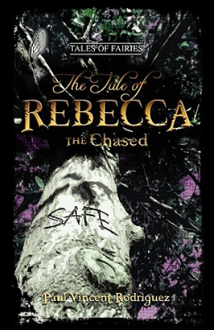 Carte The Tale of Rebecca the Chased Paul Vincent Rodriguez