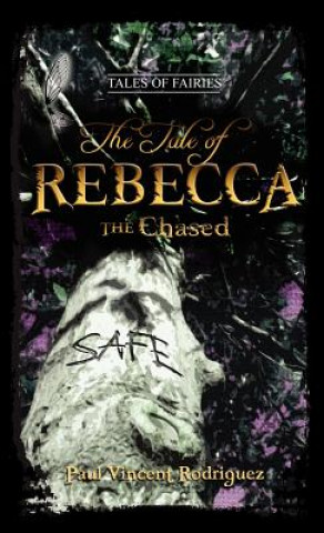 Carte The Tale of Rebecca the Chased Paul Vincent Rodriguez