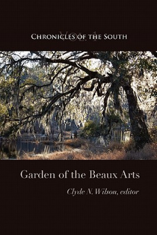 Kniha Chronicles of the South: Garden of the Beaux Arts Clyde N. Wilson