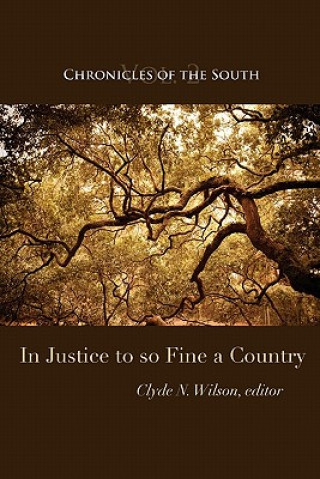 Kniha Chronicles of the South: In Justice to So Fine a Country Clyde N. Wilson