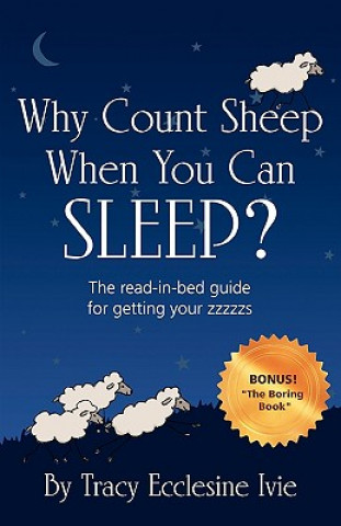 Könyv Why Count Sheep When You Can Sleep? Tracy Ecclesine Ivie