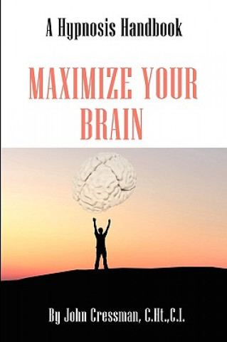 Knjiga Maximize Your Brain John Elijah Cressman