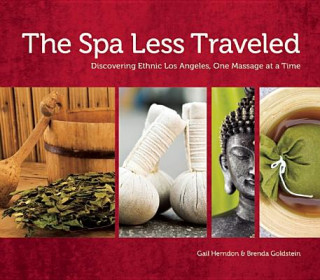 Carte The Spa Less Traveled: Discovering Ethnic Los Angeles, One Massage at a Time Gail Herndon