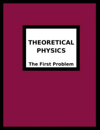 Knjiga Theoretical Physics the First Problem Joseph R. Breton