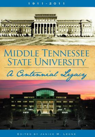 Książka Middle Tennessee State University: A Centennial Legacy Janice M. Leone