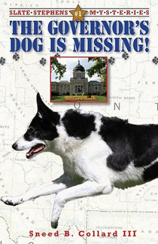 Carte The Governor's Dog Is Missing: Slate Stephens Mysteries #1 Sneed B. Collard