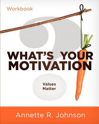 Kniha What's Your Motivation?: Values Matter Annette R. Johnson