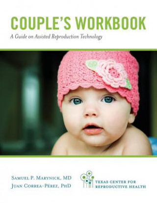 Carte Couple's Workbook: A Guide on Assisted Reproduction Technology Samuel P. Marynick