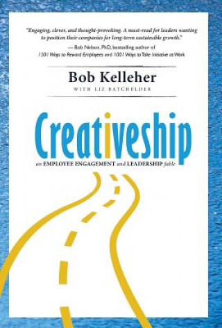 Book Creativeship: An Employee Engagement and Leadership Fable Bob Kelleher