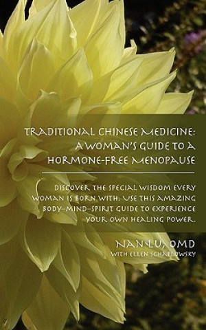 Könyv Traditional Chinese Medicine: A Woman's Guide to a Hormone-Free Menopause Omd Nan Lu