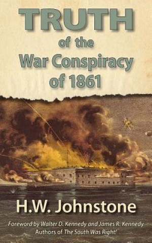 Carte The Truth of the War Conspiracy of 1861 H. W. Johnstone