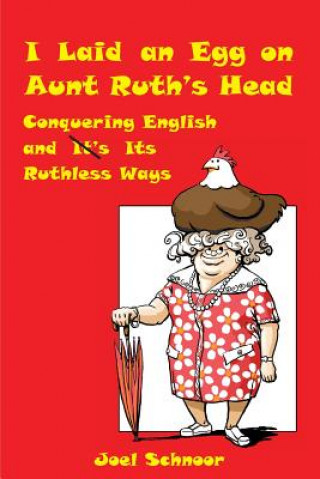 Книга I Laid an Egg on Aunt Ruth's Head Joel Frederic Schnoor