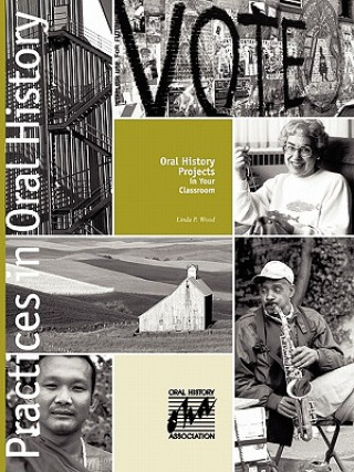 Knjiga Oral History Projects in Your Classroom Linda P. Wood
