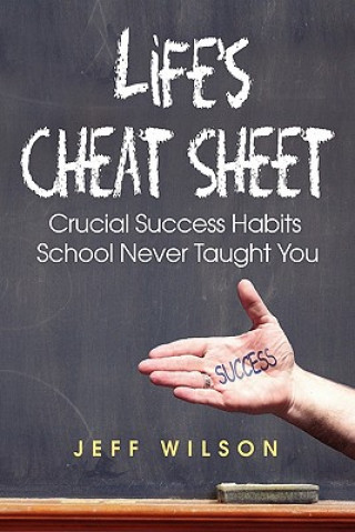 Book Life's Cheat Sheet: Crucial Success Habits School Never Taught You Jeffrey J. Wilson