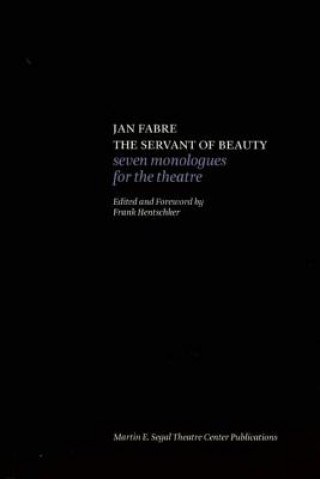 Kniha Jan Fabre: The Servant of Beauty: Seven Monologues for the Theatre Jan Fabre
