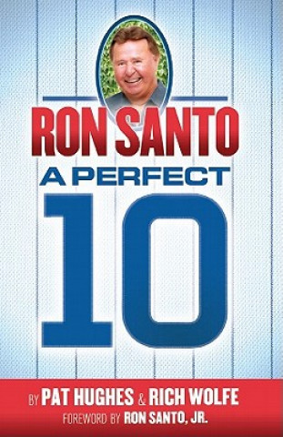 Libro Ron Santo: A Perfect 10 Rich Wolfe