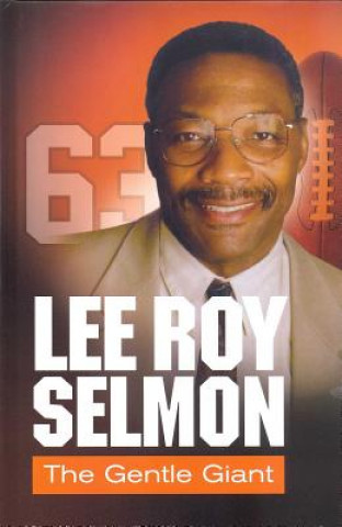 Knjiga Lee Roy Selmon: The Gentle Giant: Personal Tributes from 50 Friends Rich Wolfe