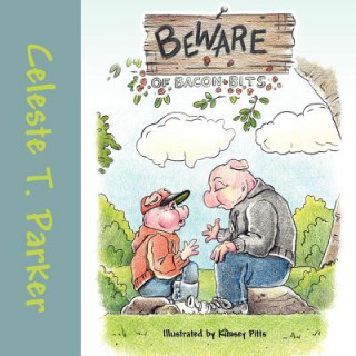 Carte Beware of Bacon Bits Celeste T. Parker