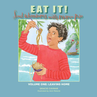 Kniha Eat It! Food Adventures with Marco Polo: Volume One: Leaving Home Gracie Cavnar