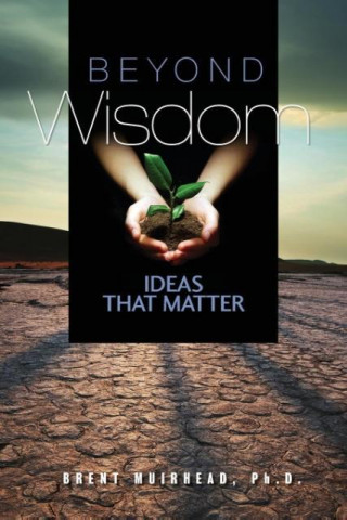 Book Beyond Wisdom Brent Muirhead